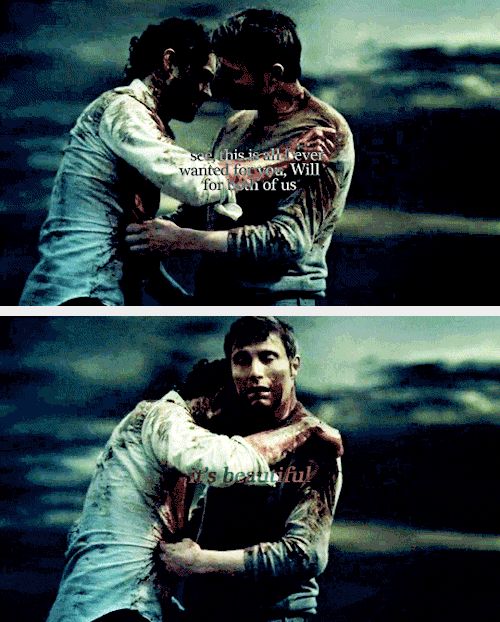 Two images of Hannibal and Will embracing. Top image is captioned: 'see this is all ever wanted for you, Will for both of us.' Bottom image is captioned: 'it's beautiful.'