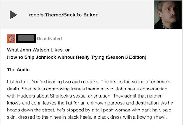 Screenshot of Tumblr post with username redacted, titled 'What John Watson Likes, or How to Ship Johnlock without Really Trying (Season 3 Edition).' Text reads: The Audio. Listen to it. You're hearing two audio tracks. The first is the scene after Irene's death. Sherlock is composing Irene's theme music. John has a conversation with Hudders about Sherlock's sexual orientation. They admit that neither knows and John leaves the flat for an unknown purpose and destination. As he heads down the street, he's stopped by a tall posh woman with dark hair, pale skin, dressed to the nines in black heels, a black dress with a flowing shawl.