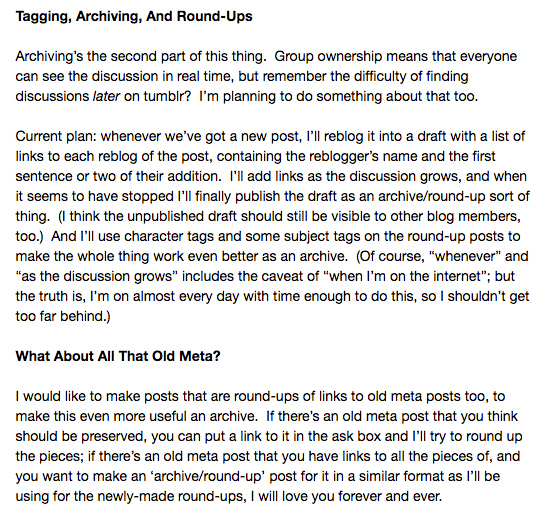 Tumblr screenshot. Two paragraphs of a post taken from the Tumblr username fyeahgleemeta. The first, with the heading Tagging, Archiving, And Roundups, defines and explains what those terms mean and how they will be used to gather, link, and tag newer meta posts about Glee. The second paragraph with the heading What About All That Old Meta? sets guidelines on how to provide links to old meta posts in the user's ask box so that they can create larger roundup posts for characters and subjects.