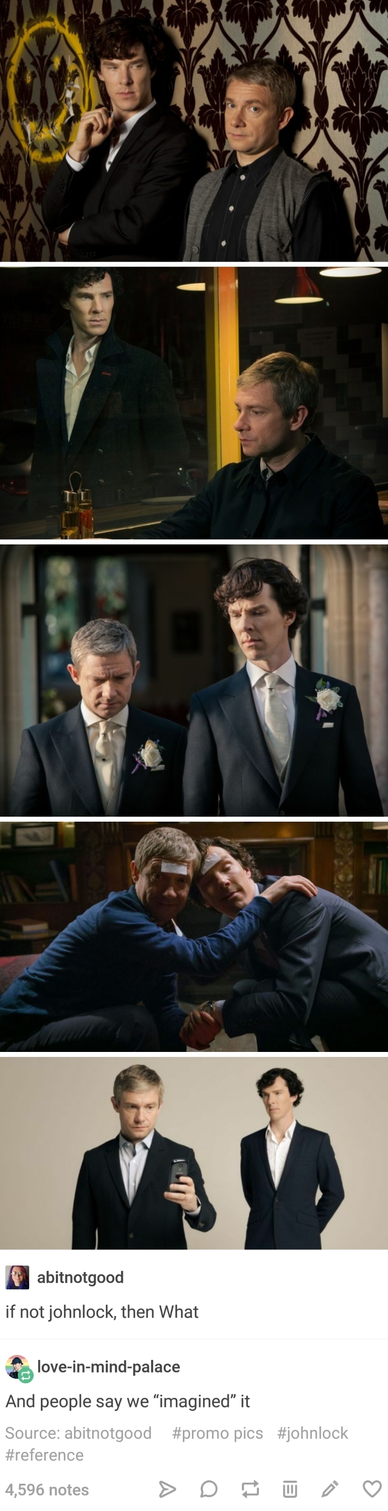 Photo set of 5 color images of Sherlock and Watson. Bottom panel: abitnotgood writes, 'if not johnlock, then What.' love-in-mind-palace responds, 'And people say we 'imagined' it.' Links under comments read: Source: abitnotgood #promo pics #johnlock #reference.