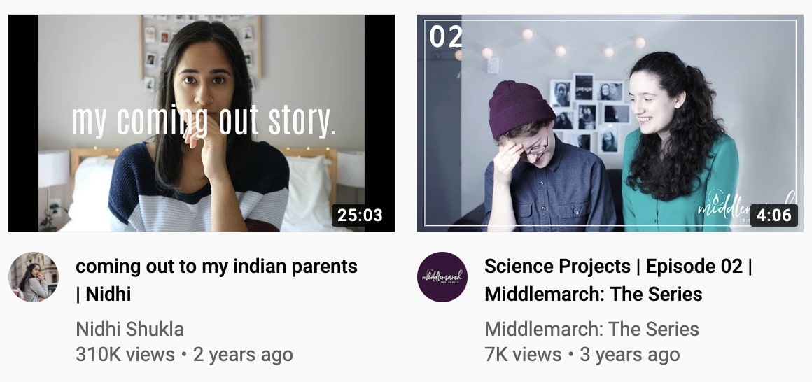 screenshot of two YouTube recommendations, one with a woman facing the camera entitled Coming Out to my Indian Parents | Nidhi, and the other showing a couple with fond, sheepish smiles entitled Science Projects | Episode 02 | Middlemarch: The Series